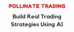 Pollinate Trading - Build Real Trading Strategies Using AI