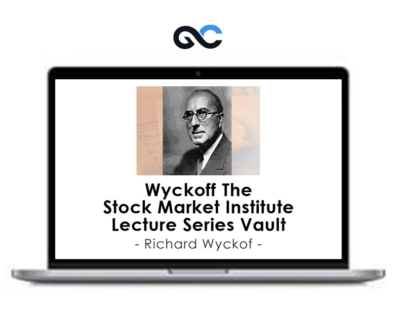 Richard Wyckoff – Wyckoff The Stock Market Institute Lecture Series Vault 1 Richard Wyckoff – Wyckoff The Stock Market Institute Lecture Series Vault