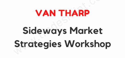 Van Tharp - Sideways Market Strategies Workshop 1 Van Tharp - Sideways Market Strategies Workshop