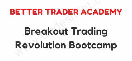 Better Trader Academy – Breakout Trading Revolution Bootcamp 1 Better Trader Academy – Breakout Trading Revolution Bootcamp