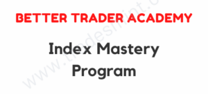 Better Trader Academy – Index Mastery Program