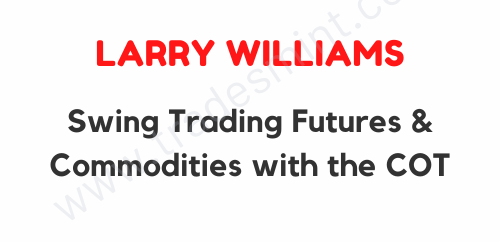 Larry williams - Swing Trading Futures & Commodities with the COT 1 Larry williams - Swing Trading Futures & Commodities with the COT