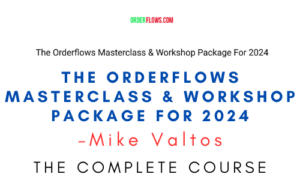 Mike Valtos – The Orderflows Masterclass & Workshop Package For 2024