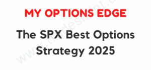 My Options Edge - The SPX Best Options Strategy 2025