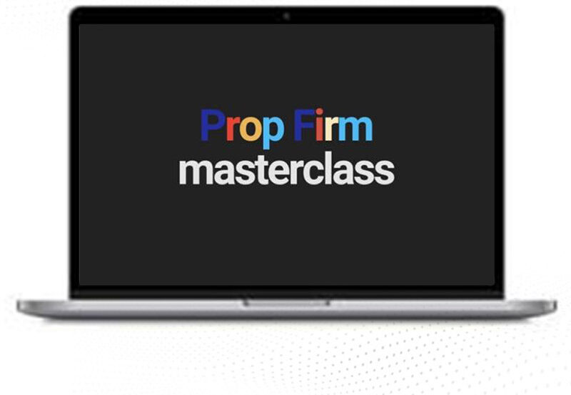 Prop Firm Masterclass – 700K Funded Trader Course 1 Prop Firm Masterclass – 700K Funded Trader Course
