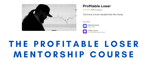 THE PROFITABLE LOSER MENTORSHIP COURSE 1 THE PROFITABLE LOSER MENTORSHIP COURSE