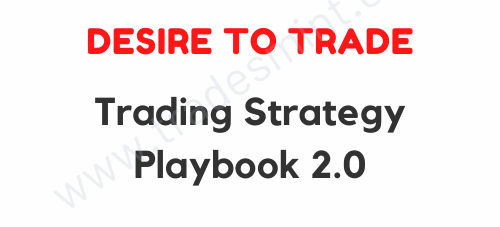 Desire To Trade – Trading Strategy Playbook 2.0 1 Desire To Trade – Trading Strategy Playbook 2.0