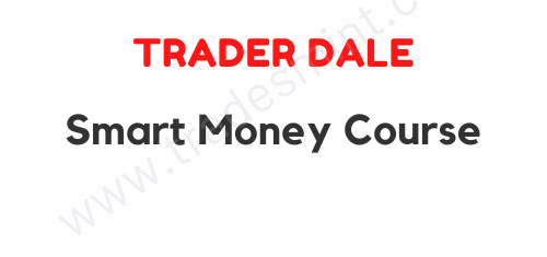 Trader Dale - Smart Money Course 1 Trader Dale - Smart Money Course