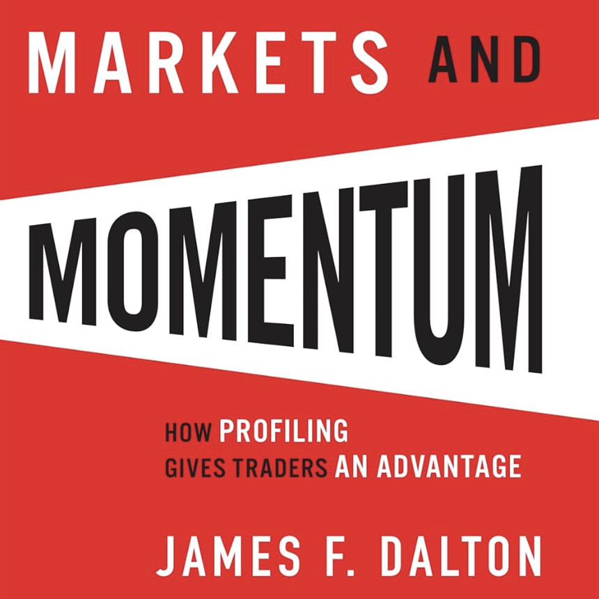 Jim Dalton Markets and Momentum: How Profiling Gives Traders an Advantage 2025 1 Jim Dalton Markets and Momentum: How Profiling Gives Traders an Advantage 2025