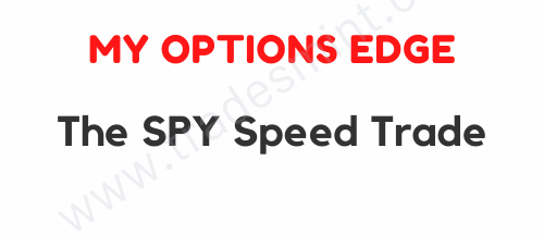 My Options Edge – The SPY Speed Trade 1 My Options Edge – The SPY Speed Trade