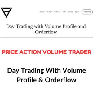Price Action Volume Trader – Day Trading With Volume Profile & Orderflow