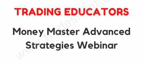 Trading Educators - Money Master Advanced Strategies Webinar 1 Trading Educators - Money Master Advanced Strategies Webinar