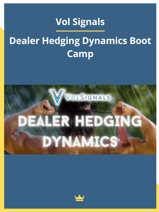 Vol Signals – Dealer Hedging Dynamics Boot Camp 1 Vol Signals – Dealer Hedging Dynamics Boot Camp