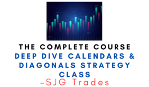 SJG Trades – Deep Dive Calendars & Diagonals Strategy Class