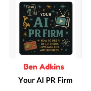 Ben Adkins – Your AI PR Firm