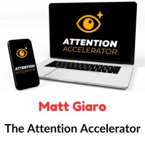 Matt Giaro – The Attention Accelerator