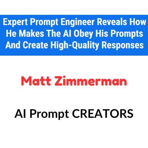 Matt Zimmerman – AI Prompt CREATORS 1 Matt Zimmerman – AI Prompt CREATORS
