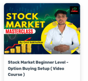Omi Sakhalkar Stock Market Beginner Level - Option Buying Setup ( Video Course )
