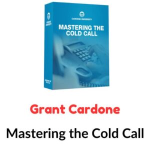 Grant Cardone – Mastering the Cold Call