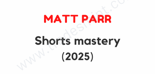 Matt Parr - Shorts Mastery 1 Matt Parr - Shorts Mastery