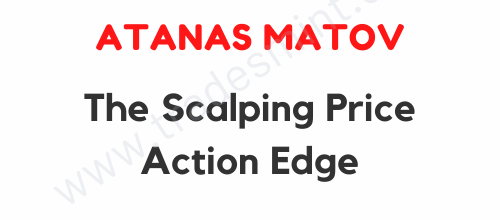 Atanas Matov – The Scalping Price Action Edge 1 Atanas Matov – The Scalping Price Action Edge