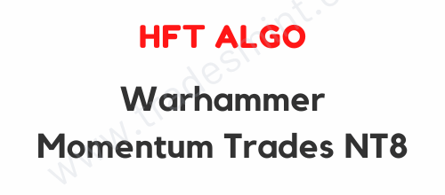 HFT Algo – Warhammer Momentum Trades NT8 1 HFT Algo – Warhammer Momentum Trades NT8