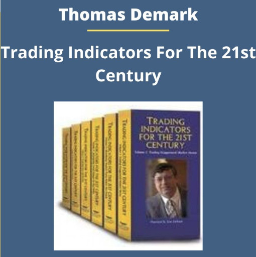 Tom Demark – Trading Indicators for the 21st Century 1 Tom Demark – Trading Indicators for the 21st Century