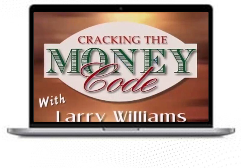 Larry Williams – Cracking the Money Code 1 Larry Williams – Cracking the Money Code