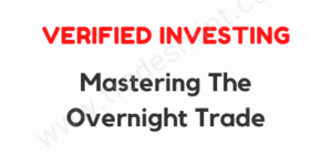 Verified Investing - Mastering The Overnight Trade