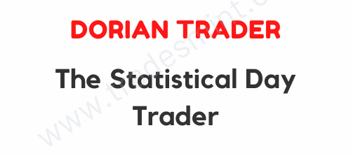 Dorian Trader - The Statistical Day Trader 1 Dorian Trader - The Statistical Day Trader